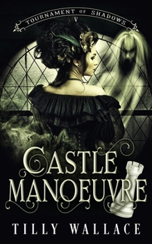Castle Manoeuvre - Book #5 of the Tournament of Shadows