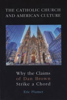 Paperback The Catholic Church and American Culture: Why the Claims of Dan Brown Strike a Chord Book