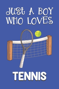 Paperback Just A Boy Who Loves Tennis: Tennis Gifts: Novelty Gag Notebook Gift: Lined Paper Paperback Journal Book