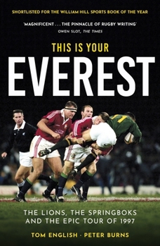This Is Your Everest: The Lions, The Springboks and the Epic Tour of 1997