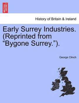 Paperback Early Surrey Industries. (Reprinted from Bygone Surrey.). Book