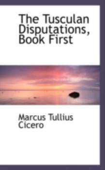 Paperback The Tusculan Disputations, Book First Book