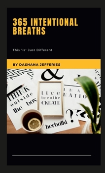 Paperback 365 Intentional Breaths: This "Is" Just Different Book