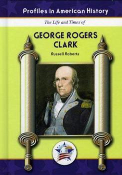 Library Binding The Life and Times of George Rogers Clark Book