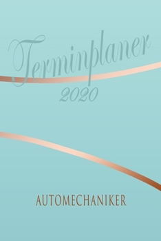 Paperback Automechaniker - Planer 2020: Terminplaner f?r Automechaniker - Organizer f?r 2020, Businessplaner, Berufskalender, Arbeitsplaner, Aufgabenplaner [German] Book