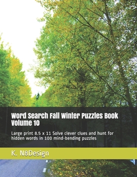 Paperback Word Search Fall Winter Puzzles Book Volume 10: Large print 8.5 x 11 Solve clever clues and hunt for hidden words in 100 mind-bending puzzles [Large Print] Book