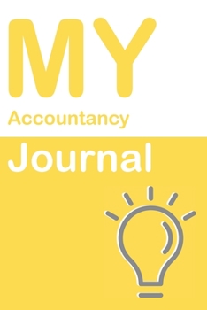 My Accountancy Journal: Blank 150 Pages Dot Grid Notebook for Accountancy Students, Researchers or Teachers. Book format:  6 x 9 inches (Science Logbooks)