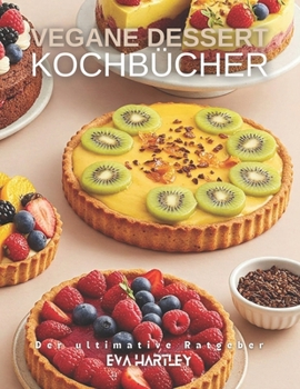 Paperback Vegane Dessert Kochbücher: Der ultimative Ratgeber [German] Book