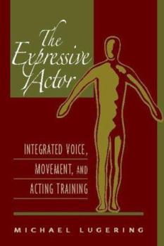 Paperback The Expressive Actor: Integrated Voice, Movement, and Acting Training Book