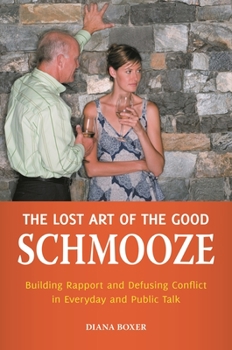 Hardcover The Lost Art of the Good Schmooze: Building Rapport and Defusing Conflict in Everyday and Public Talk Book