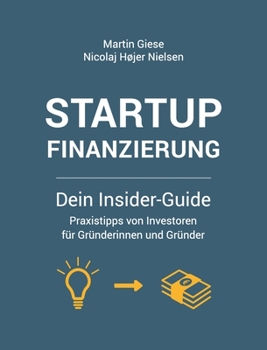 Hardcover Startup Finanzierung: Dein Insider-Guide: Praxis-Tipps von Investoren für Gründerinnen und Gründer [German] Book