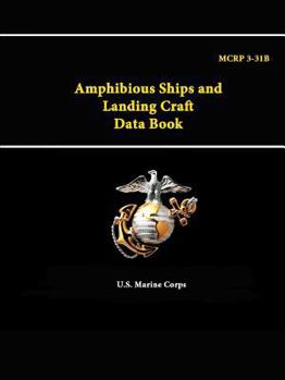 Paperback Amphibious Ships and Landing Craft Data Book - MCRP 3-31B Book