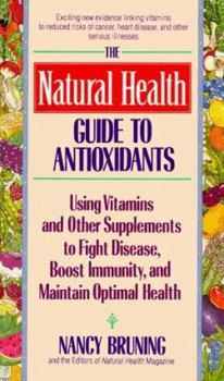 Mass Market Paperback Natural Health Guide to Antioxidants: Supplements to Fight Disease and Maintain Optimal Health Book