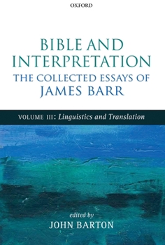 Hardcover Bible and Interpretation: The Collected Essays of James Barr, Volume 3: Linguistics and Translation Book