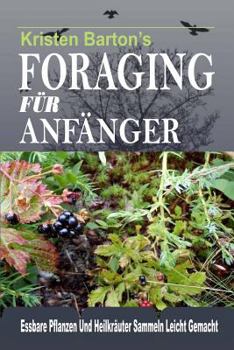 Paperback Foraging Für Anfänger: Essbare Pflanzen Und Heilkräuter Sammeln Leicht Gemacht [German] Book