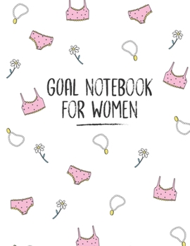 Paperback Goal Notebook For Women: Motivational And Inspirational Checklist Journal - Helps To Keep Yourself Accountable Toward Your Dreams Book