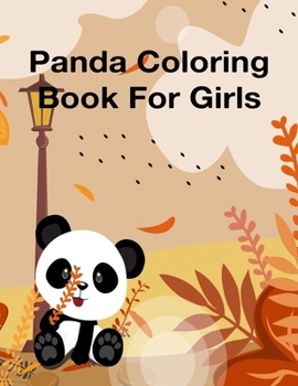 Paperback Panda Coloring Book For Girls: A Coloring book for boys and girls age 3-8, super fun Coloring pages of the panda. Unique Collection Of Coloring Pages Book