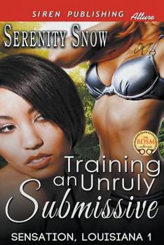 Paperback Training an Unruly Submissive [Sensation, Louisiana 1] (Siren Publishing Allure) Book