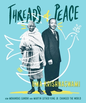 Paperback Threads of Peace: How Mohandas Gandhi and Martin Luther King Jr. Changed the World Book