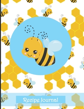 Recipe Journal: Recipe Journal Keeper for Heirloom, Gift, Family, Household, Recipe Records with yellow and black honey bees