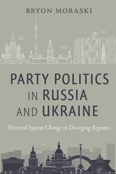 Paperback Party Politics in Russia and Ukraine: Electoral System Change in Diverging Regimes Book