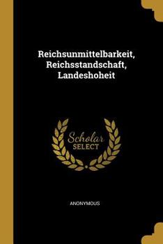 Paperback Reichsunmittelbarkeit, Reichsstandschaft, Landeshoheit Book