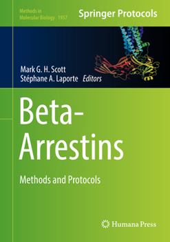Beta-Arrestins: Methods and Protocols - Book #1957 of the Methods in Molecular Biology