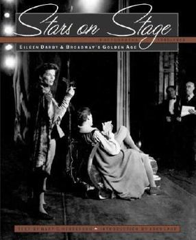 Hardcover Stars on Stage: Eileen Darby and Broadway's Golden Age: Photographs 1940-1964 Book