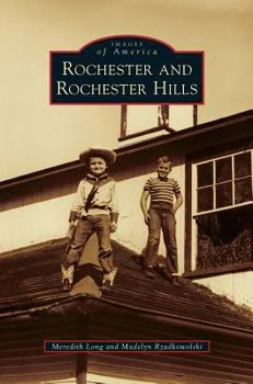 Rochester and Rochester Hills - Book  of the Images of America: Michigan