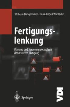 Paperback Fertigungslenkung: Planung Und Steuerung Des Ablaufs Der Diskreten Fertigung [German] Book