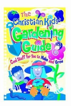 Paperback The Christian Kids' Gardening Guide Book
