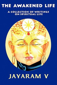 Paperback The Awakened Life: A Collection of Writings on Spiritual Life Book