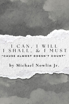 Paperback I Can, I Will, I Shall, & I Must: "Cause Almost Doesn't Count" Book