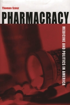 Hardcover Pharmacracy: Medicine and Politics in America Book