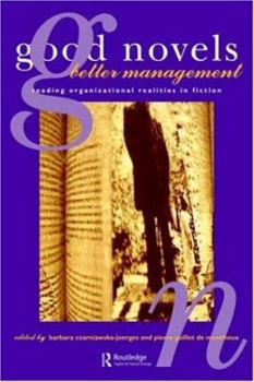 Paperback Good Novels, Better Management: Reading Organizational Realities in Fiction Book