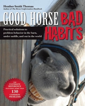 Paperback Good Horse, Bad Habits: Practical Solutions to Problem Behavior in the Barn, Under Saddle, and Out in the World Book