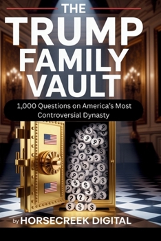 Paperback The Trump Family Trivia Vault: 1,000 Questions on America's Most Controversial Dynasty Book