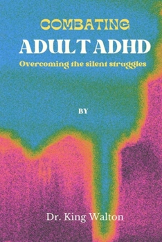 Paperback Combating Adult ADHD: Overcoming the silent struggles Book