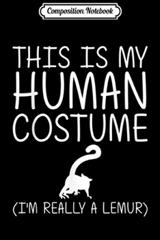 Composition Notebook: Lemur Easy Halloween Human Costume Primate Animal DIY Gift  Journal/Notebook Blank Lined Ruled 6x9 100 Pages