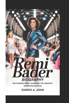 REMI BADER BIOGRAPHY: The Fashion Rebel Changing the Industry ( Inspirational Book)