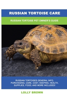 Paperback Russian Tortoise Care: Russian Tortoise Pet Owner's Guide Book