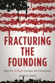 Hardcover Fracturing the Founding: How the Alt-Right Corrupts the Constitution Book