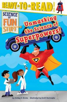 Hardcover Unmasking the Science of Superpowers!: Ready-To-Read Level 3 Book