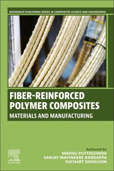 Fiber-Reinforced Polymer Composites: Materials and Manufacturing (Woodhead Publishing Series in Composites Science and Engineering)
