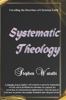 Paperback Systematic Theology: Unveiling the Doctrines of Christian Faith Book