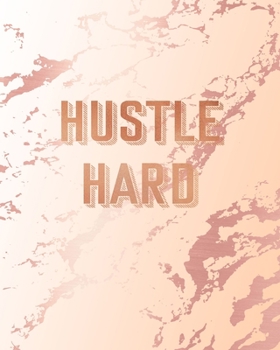 Paperback Hustle Hard: Inspirational Quote Notebook, Classic Pink Marble and Rose Gold - 8 x 10, 120 Wide Ruled Pages Book