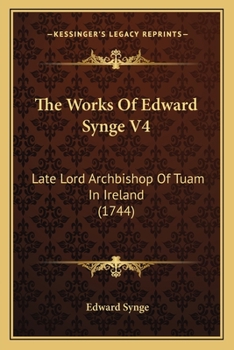 Paperback The Works Of Edward Synge V4: Late Lord Archbishop Of Tuam In Ireland (1744) Book
