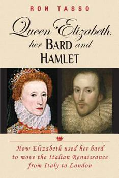 Paperback Queen Elizabeth her Bard and Hamlet: How the queen used her bard to move the renaissance from Italy to England Book