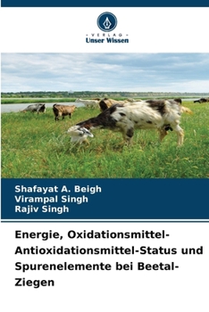 Paperback Energie, Oxidationsmittel-Antioxidationsmittel-Status und Spurenelemente bei Beetal-Ziegen [German] Book