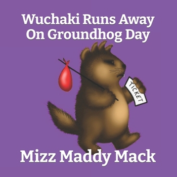 Paperback Wuchaki Runs Away On Groundhog Day Book